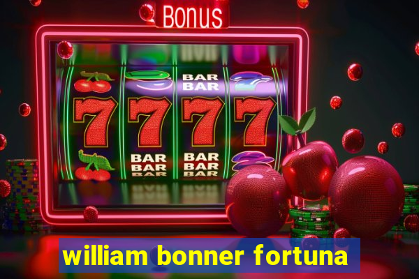 william bonner fortuna